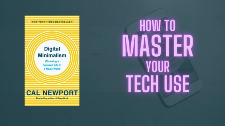 Digital Minimalism: Break Your Technology Addiction and Master Your Tech Use
